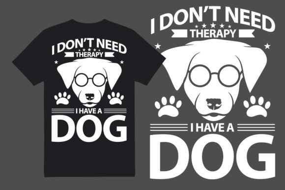 I Don't Need Therapy I Have a Dog Vector